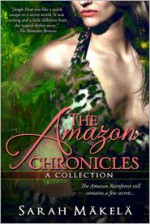 The Amazon Chronicles: Collection - Sarah Mäkelä