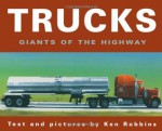 Trucks: Giants of the Highway - Ken Robbins