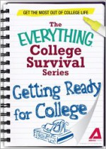 Getting Ready for College: Get the most out of college life (The Everything® College Survival Series) - Adams Media