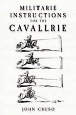 Militarie Instructions for the Cavallrie - John Cruso