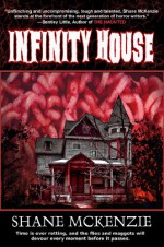 Infinity House - Shane McKenzie