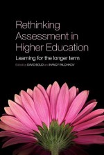 Rethinking Assessment in Higher Education: Learning for the Longer Term - David Boud