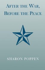 After the War, Before the Peace - Sharon Poppen