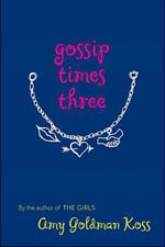 Gossip Times Three - Amy Goldman Koss