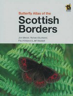 Butterfly Atlas of the Scottish Borders - John Mercer, Richard Buckland, Paul E. Kirkland, Jeff Waddell