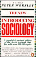 The New Introducing Sociology - Peter Worsley, Frank Bechhofer, Richard Brown, Margot Jefferys, Mary McIntosh