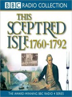 1760 - 1792, The Age of Revolutions: This Sceptred Isle, Volume 7 - Christopher Lee, Anna Massey