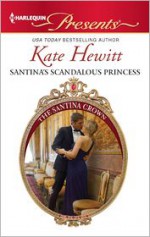 Santina's Scandalous Princess - Kate Hewitt