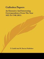 Culloden Papers: An Extensive and Interesting Correspondence from the Year 1625 to 1748 (1815) - T. Cadell