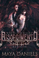 Risorgimento: Rebirth (New Blood Rising #1) - Maya Daniels