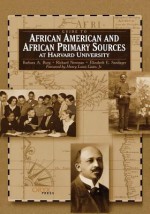 Guide to African American and African Primary Sources at Harvard University - Barbara Burg, Richard Newman, Elizabeth Sandager