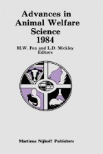 Advances in Animal Welfare Science 1984 - Michael A. Fox, Linda D. Mickley