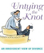 Untying the Knot: An Irreverent View of Divorce - Joel Fram, Sandra Salmans