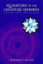 Signature of the Celestial Spheres: Discovering Order in the Solar System - Helmut Warm, J. Collis, Helmut Warm