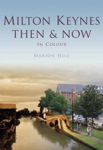 Milton Keynes Then & Now. Marion Hill - Marion Hill