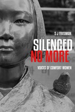 Silenced No More: Voices of Comfort Women - S.J. Friedman