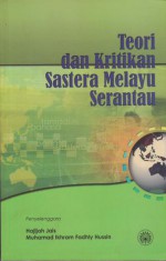 Teori Dan Kritikan Sastera Melayu Serantau - Hajijah Jais, Muhammad Ikhram Fadhly Hussin