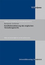 Konstitutionalisierung Des Englischen Verwaltungsrechts: Einfluss Des Human Rights ACT Auf Den Judicial Review - Benjamin Schirmer, Hans-Werner Rengeling