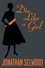 Die Like a Girl - Jonathan Selwood