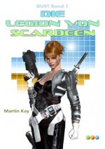 Die Legion von Scardeen - Band 1 (DUST) (German Edition) - Martin Kay