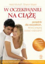 W oczekiwaniu na ciążę - Heidi E. Murkoff, Sharon Mazel