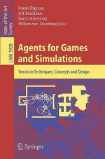 Agents For Games And Simulations: Trends In Techniques, Concepts And Design (Lecture Notes In Computer Science / Lecture Notes In Artificial Intelligence) - Frank Dignum, Barry G. Silverman, Jeff Bradshaw, Willem van Doesburg