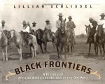 Black Frontiers: A History of African American Heroes in the Old West - Lillian Schlissel