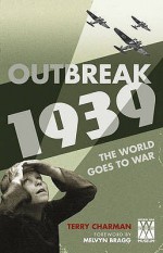 Outbreak: 1939: The World Goes to War - Terry Charman