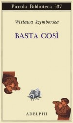 Basta così - Wisława Szymborska, Silvano de Fanti, Ryszard Krynicki