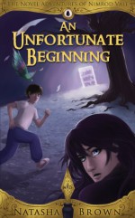 An Unfortunate Beginning (The Novel Adventures of Nimrod Vale Book 1) - Natasha Brown, Larissa Clause