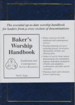 Baker's Worship Handbook: Traditional And Contemporary Service Resources - Paul E. Engle