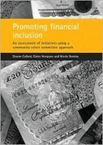 Promoting Financial Inclusion: An Assessment of Initiatives Using a Community Select Committee Approach - Sharon Collard, Nicola Dominy, Elaine Kempson