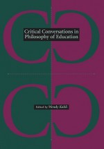 Critical Conversations in Philosophy of Education - Wendy R. Kohli