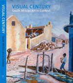 Visual Century (4 Volume Set): South African Art in Context 1907-2007 - Gavin Jantjes