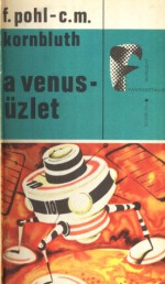 A Venus-üzlet - Frederik Pohl, C.M. Kornbluth, Pál Vámosi