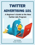 Twitter Advertising 101: A Beginner's Guide to the New Twitter Ads Program (Marketing Matters) - Martin Warner, Thomas Michaels