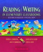 Reading and Writing in Elementary Classrooms: Research-Based K-4 Instruction (5th Edition) - Patricia Marr Cunningham, James W. Cunningham, Sharon Arthur Moore