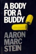 A Body for a Buddy - Aaron Marc Stein