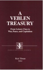 A Veblen Treasury: From Leisure Class to War, Peace, and Capitalism - Thorstein Veblen