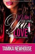 If I Ain't The One You Love - Tamika Newhouse