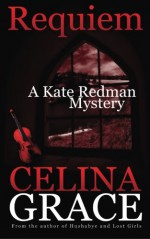 Requiem (A Kate Redman Mystery: Book 2) (The Kate Redman Mysteries) (Volume 2) - Celina Grace