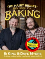 The Hairy Bikers' Big Book of Baking - Dave Myers, Si King