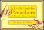 Little Book for Preachers - James E. Miller