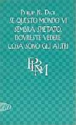 Se questo mondo vi sembra spietato, dovreste vedere cosa sono gli altri (The Metz Speech) - Stefano Benni, Philip K. Dick, Alberto Cristofori