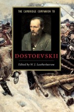 The Cambridge Companion to Dostoevskii (Cambridge Companions to Literature) - W.J. Leatherbarrow