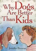 Why Dogs Are Better Than Kids - Jennifer Berman