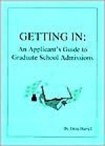 Getting in: An Applicant's Guide to Graduate School Admissions - David Burrell