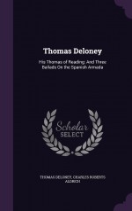 Thomas Deloney: His Thomas of Reading: And Three Ballads on the Spanish Armada - Thomas Deloney, Charles Roberts Aldrich