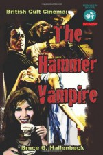 The Hammer Vampire: British Cult Cinema - Bruce G. Hallenbeck, Jimmy Sangster