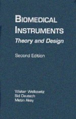 Biomedical Instruments: Theory and Design - Walter Welkowitz, Sid Deutsch, Metin Akay